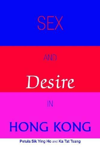 Паперова книга «Sex and Desire in Hong Kong», авторів Ка Тат Цанг, Петула Сік Їнг Хо - фото №1