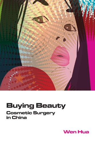 Бумажная книга «Buying Beauty: Cosmetic Surgery in China», автор Хуа Вэнь - фото №1