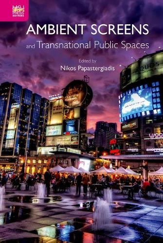 Паперова книга «Ambient Screens and Transnational Public Spaces», автор Нікос Папастергіадіс - фото №1