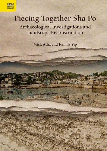 Бумажная книга «Piecing Together Sha Po - Archaeological Investigations and Landscape Reconstruction», авторов Кеннис Ип, Мик Ата - фото №1