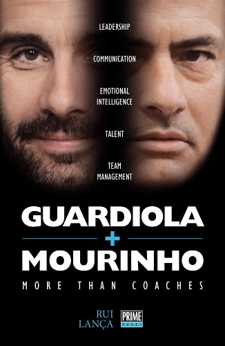 Бумажная книга «Guardiola Vs Mourinho: More Than Coaches», автор Руй Ланка - фото №1