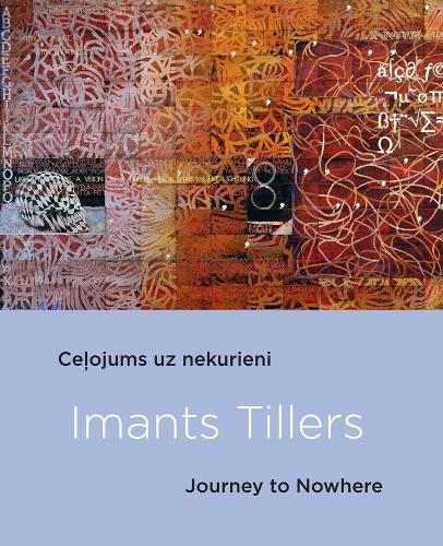 Паперова книга «Imants Tillers: Journey To Nowhere», авторів Еліта Ансоне, Грем Коултер-Сміт, Марк Ледбері - фото №1