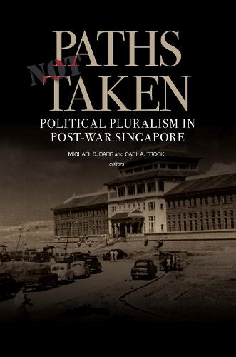 Бумажная книга «Paths Not Taken: Political Pluralism in Post-war Singapore», авторов Карл А. Троцки, Майкл Д. Барр - фото №1