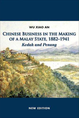 Бумажная книга «Chinese Business in the Making of a Malay State, 1882-1941: Kedah and Penang», автор Ву Сяо Ань - фото №1