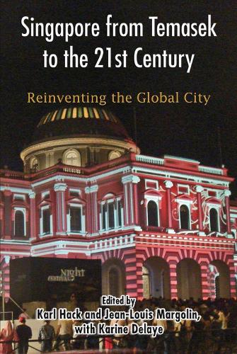 Бумажная книга «Singapore from Temasek to the 21st Century: Reinventing the Global City», авторов Жан-Луи Марголен, Карин Делайе, Карл Хак - фото №1