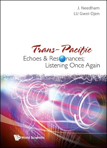 Бумажная книга «Trans-pacific Echoes And Resonances; Listening Once Again», авторов Гвей-Джен Лу, Джозеф Нидхэм - фото №1