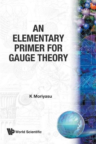 Бумажная книга «Elementary Primer For Gauge Theory, An», автор К. Мориясу - фото №1
