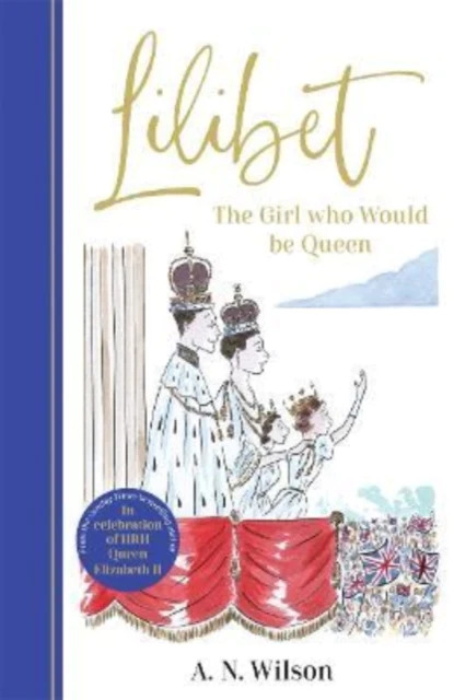 Бумажная книга «Lilibet: The Girl Who Would Be Queen», автор А. Н. Уилсон - фото №1
