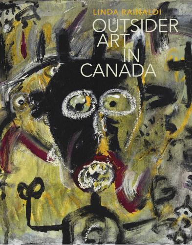 Бумажная книга «Outsider Art of Canada: What else can art be like?», автор Линда Райнальди - фото №1