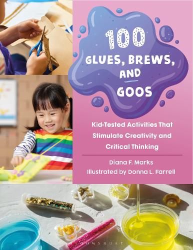 [object Object] «100 Glues, Brews, and Goos: Kid-Tested Activities That Stimulate Creativity and Critical Thinking», автор Діана Ф. Маркс - фото №1