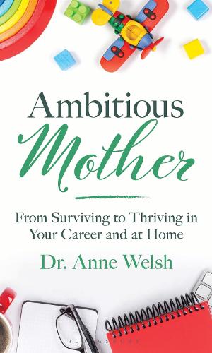 Paper book «Ambitious Mother: From Surviving to Thriving in Your Career and at Home», author Anne Welsh - фото №1