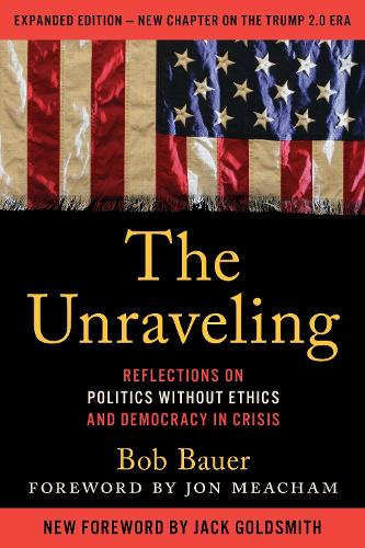 Бумажная книга «The Unraveling: Reflections on Politics without Ethics and Democracy in Crisis», автор Боб Бауэр - фото №1