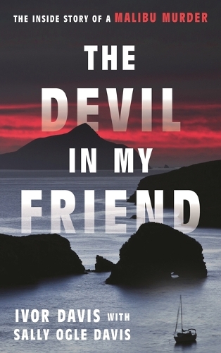 Паперова книга «The Devil in My Friend: The Inside Story of a Malibu Murder», автор Айвор Девіс - фото №1