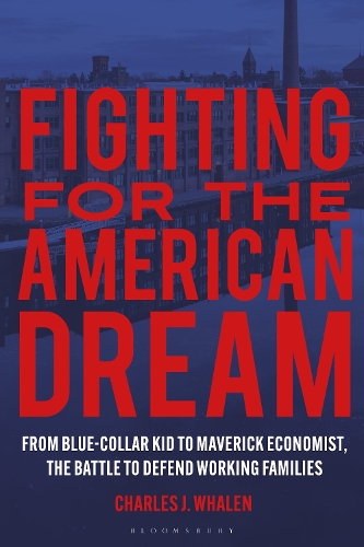 Бумажная книга «Fighting for the American Dream: From Blue-Collar Kid to Maverick Economist, The Battle to Defend Working Families», автор Чарльз Дж. Уэйлен - фото №1