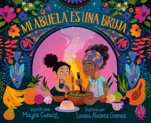 Бумажная книга «Mi abuela es una bruja (My Abuela Is a Bruja Spanish Edition)», авторов Лорена Альварес Гомес, Майра Куэвас - фото №1