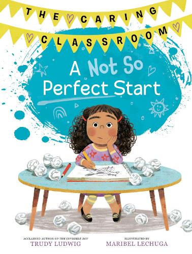 Бумажная книга «A Not So Perfect Start (The Caring Classroom, Book 1)», авторов Марибель Лечуга, Труди Людвиг - фото №1