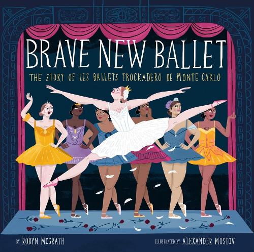 Бумажная книга «Brave New Ballet: The Story of Les Ballets Trockadero de Monte Carlo», автор Робин Макграт - фото №1