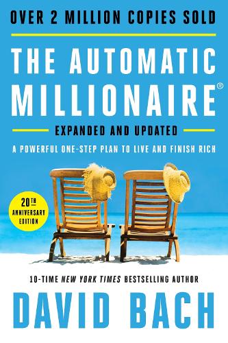Бумажная книга «The Automatic Millionaire, 20th Anniversary Edition: A Powerful One-Step Plan to Live and Finish Rich», автор Дэвид Бах - фото №1
