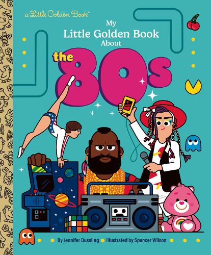 Паперова книга «My Little Golden Book About the 80s», авторів Дженніфер Дасслінг, Спенсер Вілсон - фото №1
