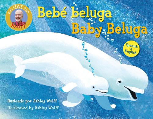 Бумажная книга «Baby Beluga/Bebé beluga (English-Spanish Bilingual Edition)», автор Эшли Вольф - фото №1