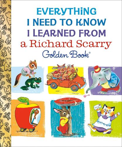 Бумажная книга «Everything I Need to Know I Learned From a Richard Scarry Golden Book», автор Ричард Скарри - фото №1