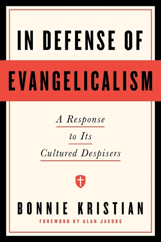 Paper book «In Defense of Evangelicalism: A Response to Its Cultured Despisers», authors Alan Jacobs, Bonnie Kristian - фото №1