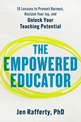 Паперова книга «The Empowered Educator: 10 Lessons to Prevent Burnout, Reclaim Your Joy, and Unlock Your Teaching Potential», автор Джен Рафферті - фото №1