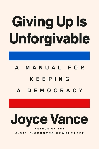 Бумажная книга «Giving Up Is Unforgivable: A Manual for Keeping a Democracy», автор Джойс Вэнс - фото №1