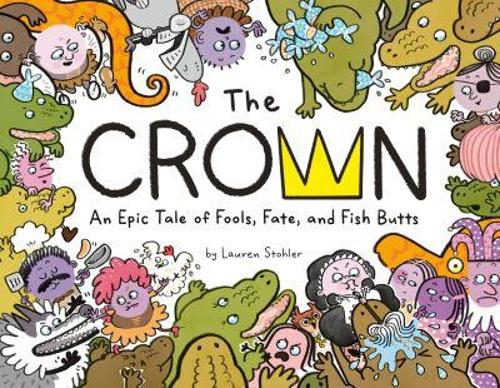 Бумажная книга «The Crown: An Epic Tale of Fools, Fate, and Fish Butts», автор Лорен Столер - фото №1