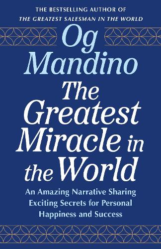 Паперова книга «The Greatest Miracle in the World: An Amazing Narrative Sharing Exciting Secrets for Personal Happiness and Success», автор Ог Мандіно - фото №1