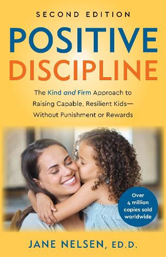 Паперова книга «Positive Discipline, 2nd Edition: The Kind and Firm Approach to Raising Capable, Resilient Kids-Without Punishment or Rewards», автор Джейн Нельсен - фото №1