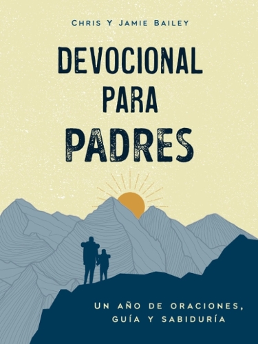 Бумажная книга «Devocional Para Padres: Un año De Oraciones, Guía y Sabiduría (Regalos Cristianos Para Hombres) (Spanish Edition)», автор Крис Бэйли - фото №1