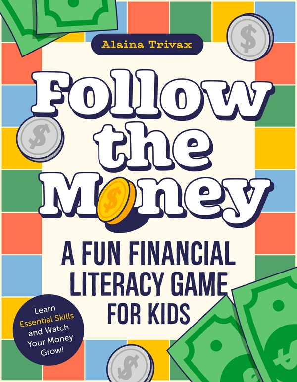 Бумажная книга «Follow the Money: A Fun Financial Literacy Game for Kids», автор Алейна Тривакс - фото №1