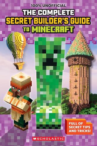 Бумажная книга «100% Unofficial: The Ultimate Secret Builder's Guide to Minecraft», автор Схоластик - фото №1