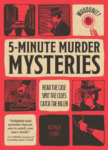 Бумажная книга «Whodunit? 5-Minute Murder Mysteries: Read the Case, Spot the Clues, Catch the Killer», автор Патрик Джейнс - фото №1