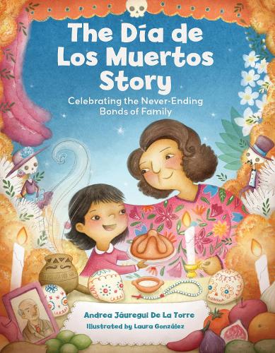 Бумажная книга «The Dia de Los Muertos Story: Celebrating the Never-Ending Bonds of Family», автор Андреа Хауреги Де Ла Торре - фото №1