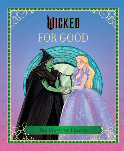 Бумажная книга «Wicked: For Good: (The Illustrated Lyrics)» - фото №1