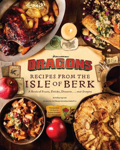 Бумажная книга «DreamWorks Dragons: Recipes from the Isle of Berk [Official Cookbook]: A Book of Feasts, Drinks, Desserts . . . and Dragons», авторов Дейтона Дэниелсен, Эрик Бернхем - фото №1
