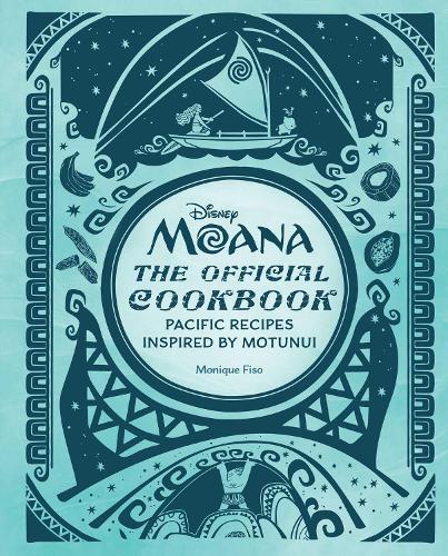 Бумажная книга «Disney Moana: The Official Cookbook: Pacific Recipes Inspired by Motunui», авторов Кэти Монтейт, Моник Фисо - фото №1