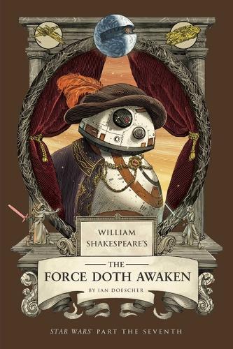 Бумажная книга «William Shakespeare's The Force Doth Awaken: Star Wars Part the Seventh», автор Ян Дошер - фото №1