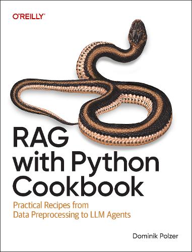 Бумажная книга «RAG with Python Cookbook: Practical Recipes from Data Preprocessing to LLM Agents», автор Доминик Польцер - фото №1