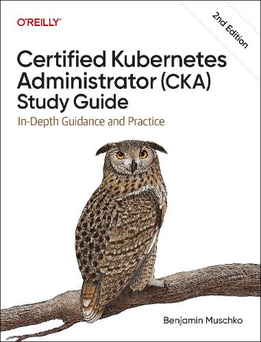 Бумажная книга «Certified Kubernetes Administrator (CKA) Study Guide: In-Depth Guidance and Practice», автор Бенджамин Мушко - фото №1