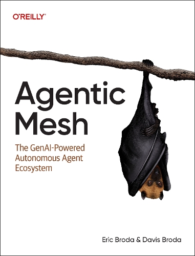 Бумажная книга «Agentic Mesh: The GenAI-Powered Autonomous Agent Ecosystem», авторов Дэвис Брода, Эрик Брода - фото №1