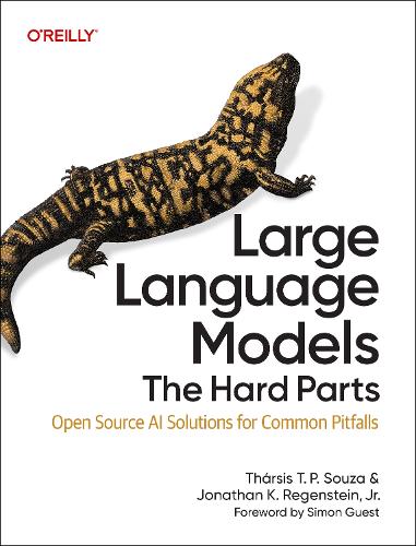 Бумажная книга «Large Language Models - The Hard Part: Open Source AI Solutions for Common Pitfalls», авторов Джонатан К. Регенштейн-младший, Тарсис Т. П. Соуза - фото №1