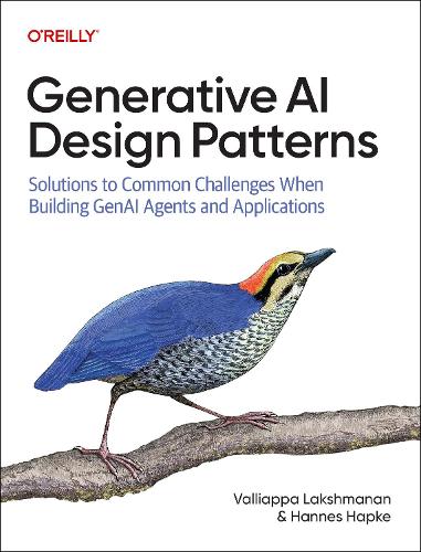 Бумажная книга «Generative AI Design Patterns: Solutions to Common Challenges When Building Genai Agents and Applications», авторов Ханнес Хапке, Валлиаппа Лакшмана - фото №1