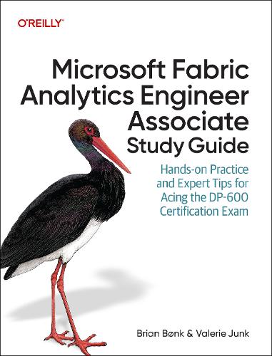 Бумажная книга «Microsoft Fabric Analytics Engineer Associate Study Guide: Hands-On Practice and Expert Tips for Acing the Dp-600 Certification Exam», авторов Брайан Бонк, Валери Джанк - фото №1