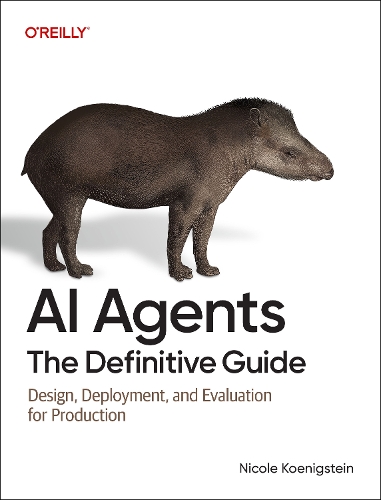Paper book «AI Agents - The Definitive Guide», author Nicole Koenigstein - фото №1