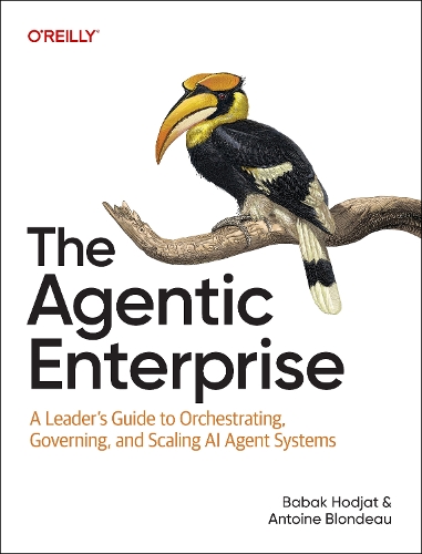 Бумажная книга «The Agentic Enterprise: A Leader's Guide to Orchestrating, Governing, and Scaling AI Agent Systems», авторов Антуан Блондо, Бабак Ходжат - фото №1