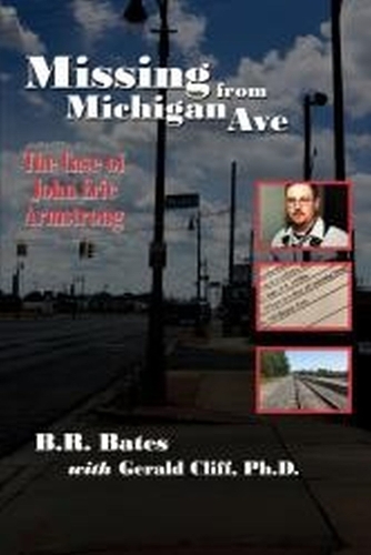Бумажная книга «Missing from Michigan Ave: The Case of John Eric Armstrong», авторов Б. Р. Бейтс, Джеральд Клифф - фото №1