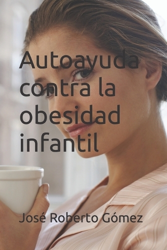 Паперова книга «autoayuda sobre la obesidad infantil», автор Хосе Роберто Гомес - фото №1